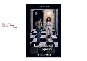 &ldquo;La citt&agrave; degli opposti&rdquo; di Stefano Prolli, Edizioni Efesto, 2020
