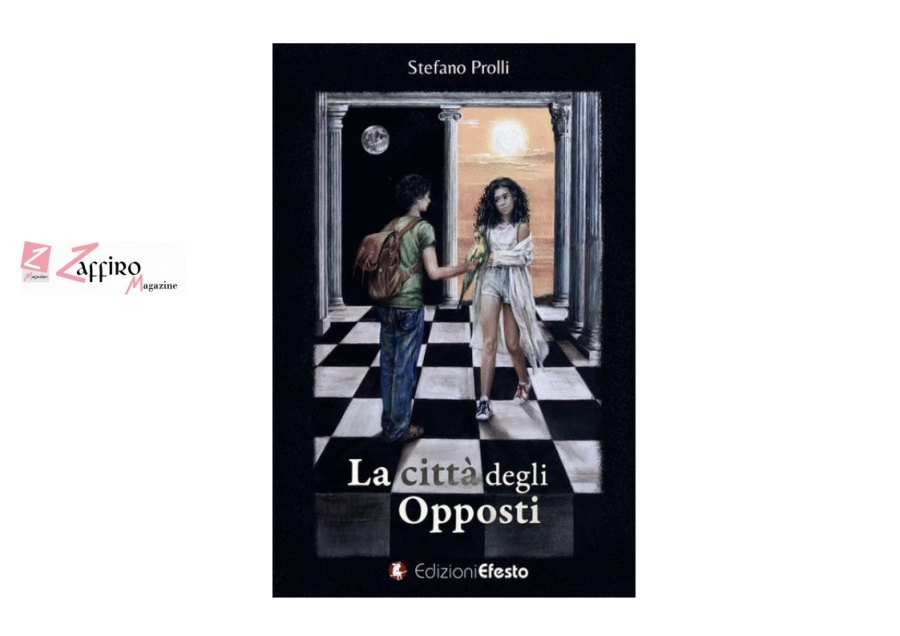 &ldquo;La citt&agrave; degli opposti&rdquo; di Stefano Prolli, Edizioni Efesto, 2020