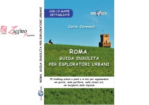 &ldquo;Roma, Guida insolita per esploratori urbani&rdquo; 15 trekking nella capitale.
